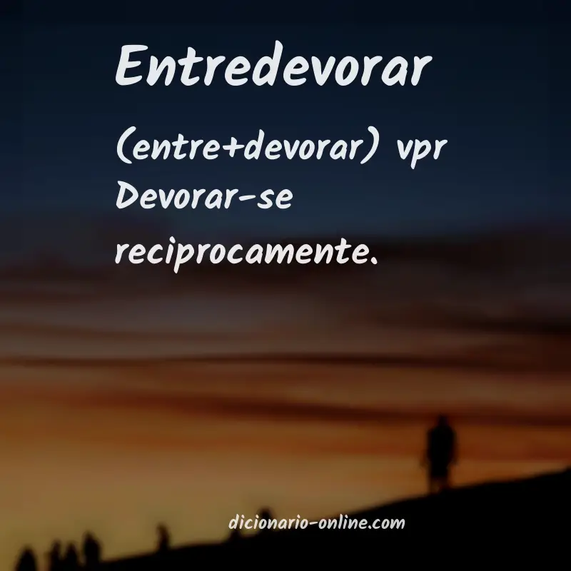Significado de entredevorar