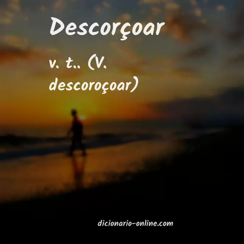 Significado de descorçoar
