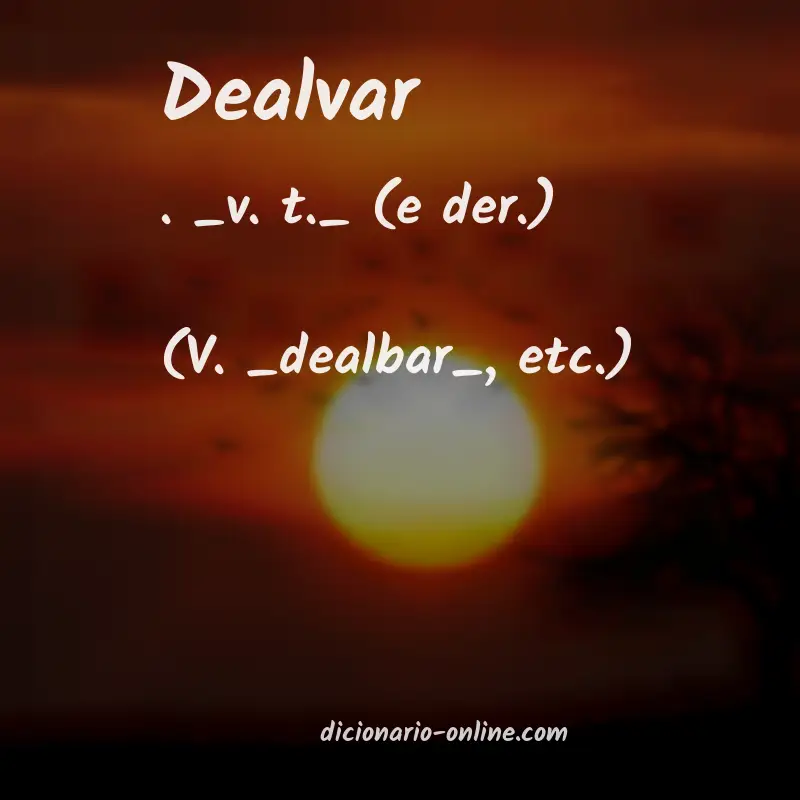 Significado de dealvar