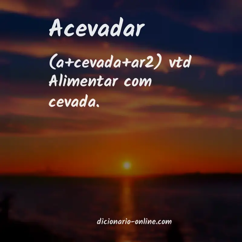 Significado de acevadar