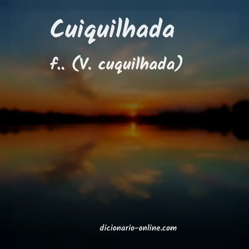 Significado de cuiquilhada