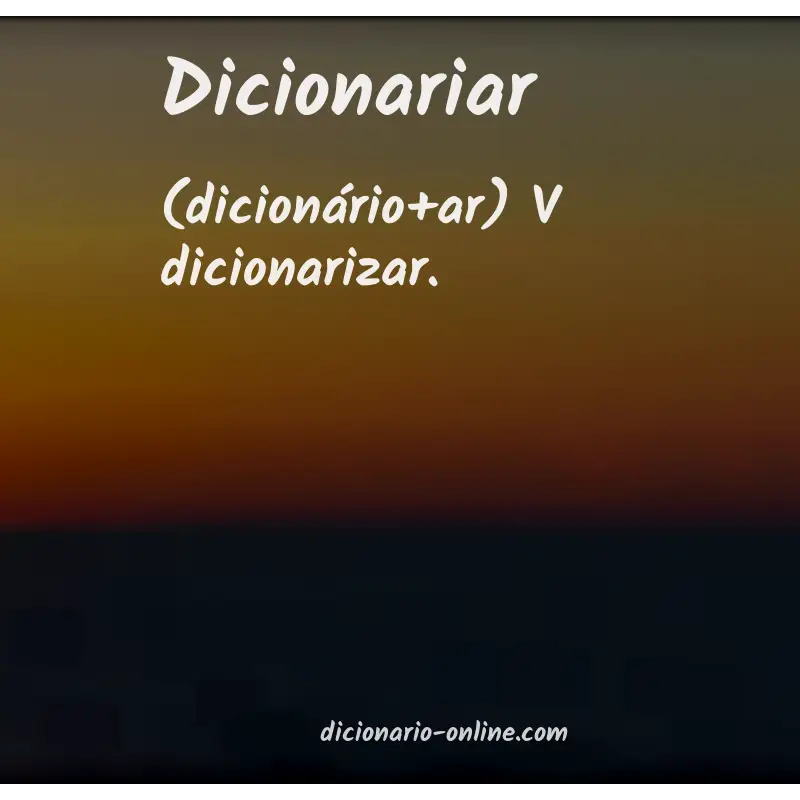 Significado de dicionariar