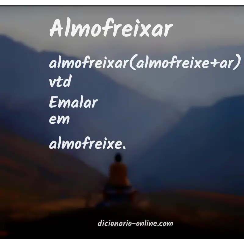 Significado de almofreixar