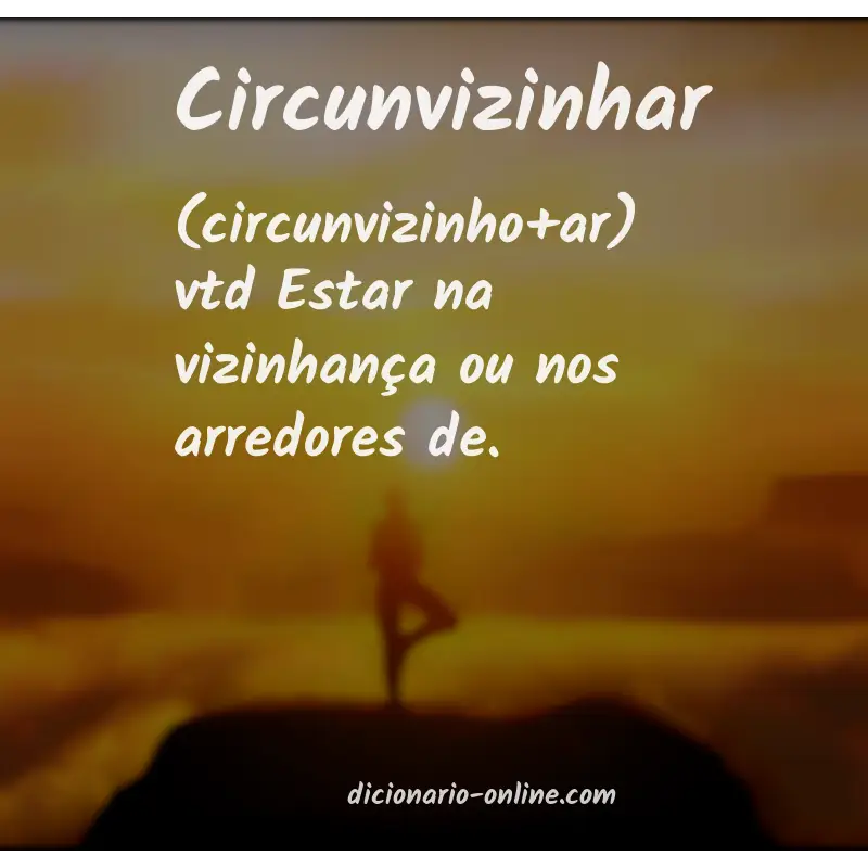 Significado de circunvizinhar