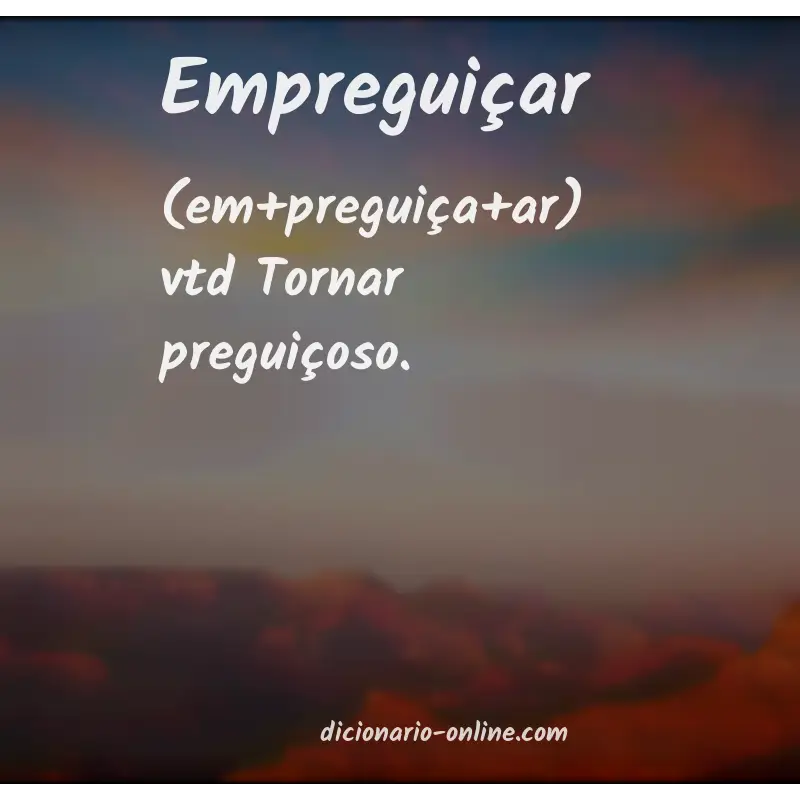 Significado de empreguiçar