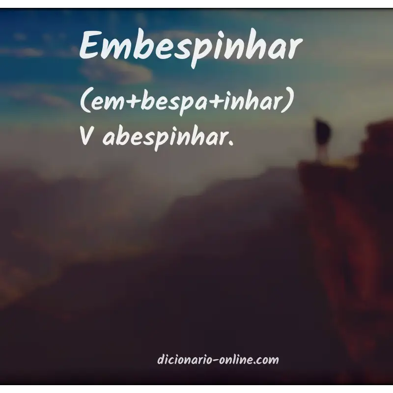 Significado de embespinhar