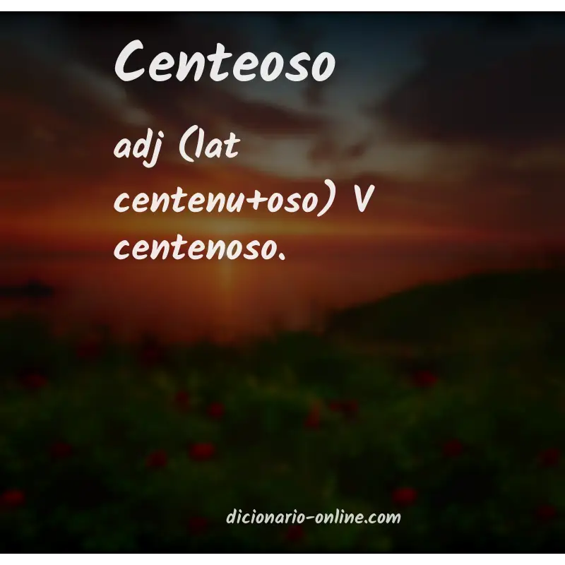 Significado de centeoso