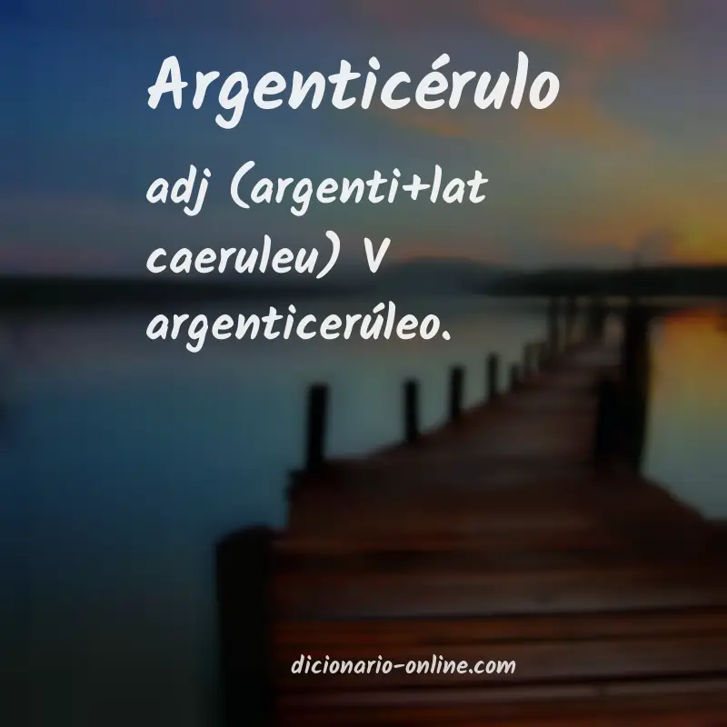 Significado de argenticérulo