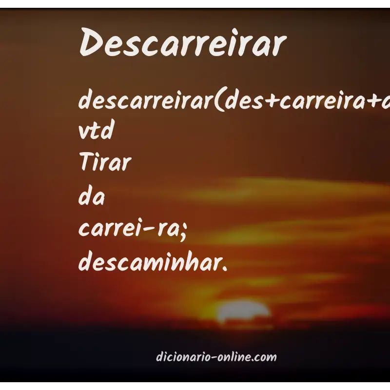 Significado de descarreirar