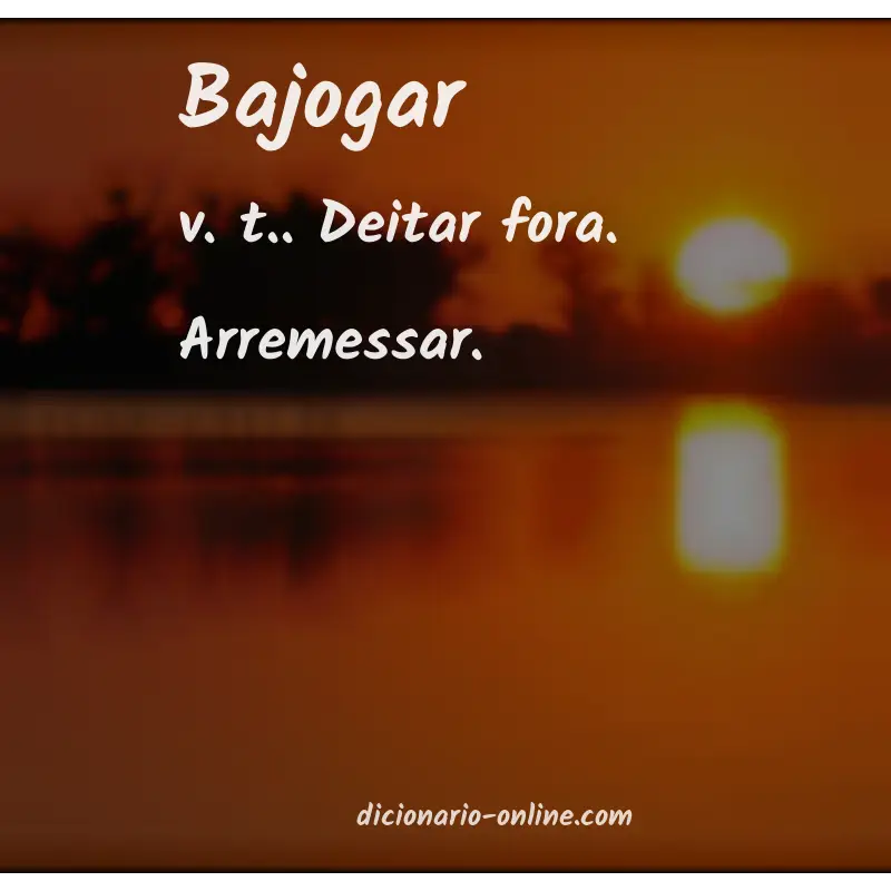 Significado de bajogar