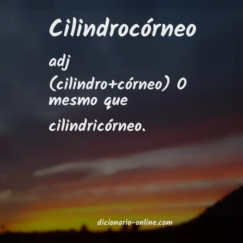 Significado de cilindrocórneo
