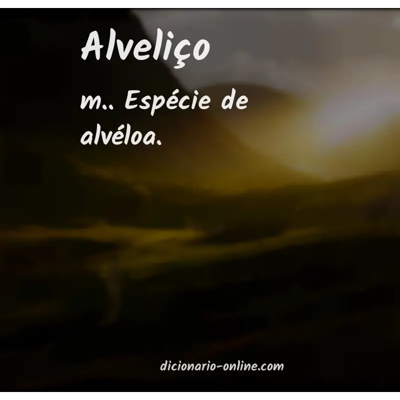 Significado de alveliço