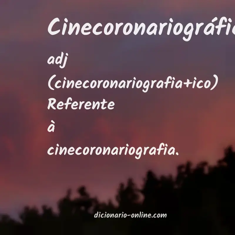 Significado de cinecoronariográfico