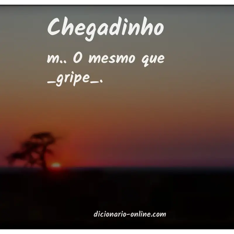 Significado de chegadinho