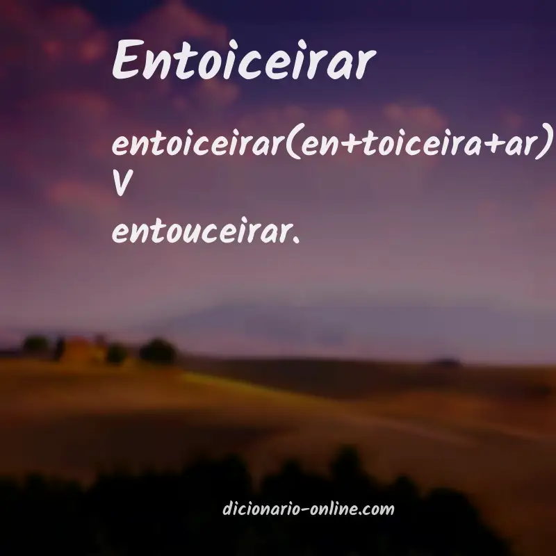 Significado de entoiceirar