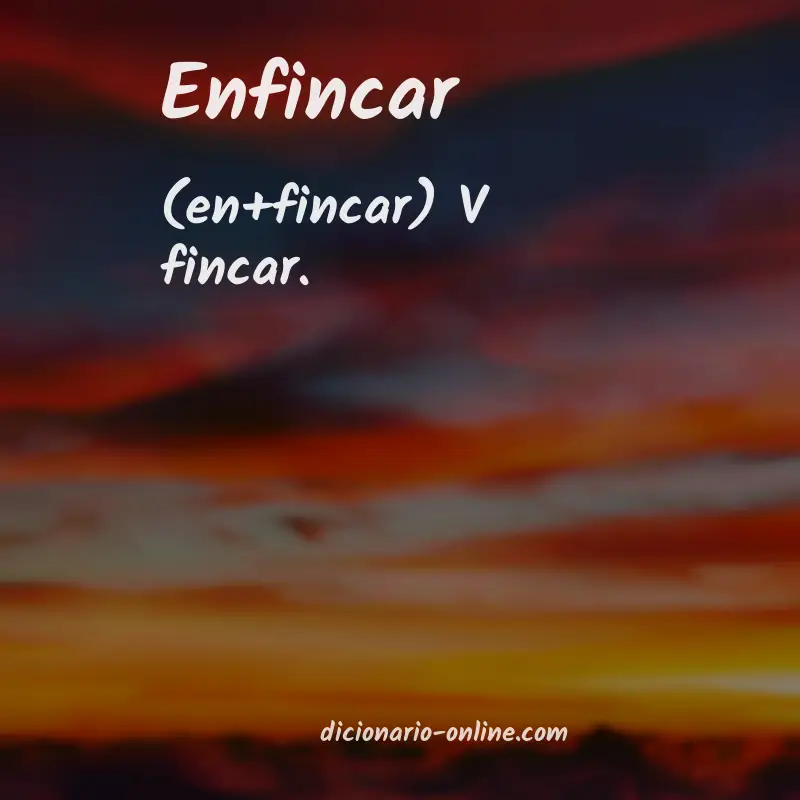 Significado de enfincar