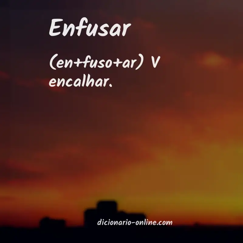 Significado de enfusar