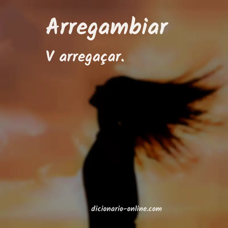 Significado de arregambiar
