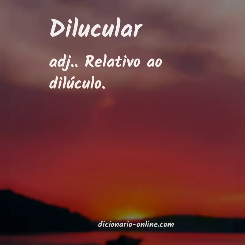 Significado de dilucular