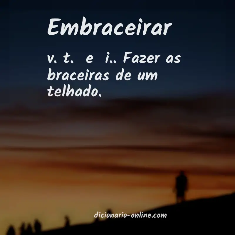 Significado de embraceirar