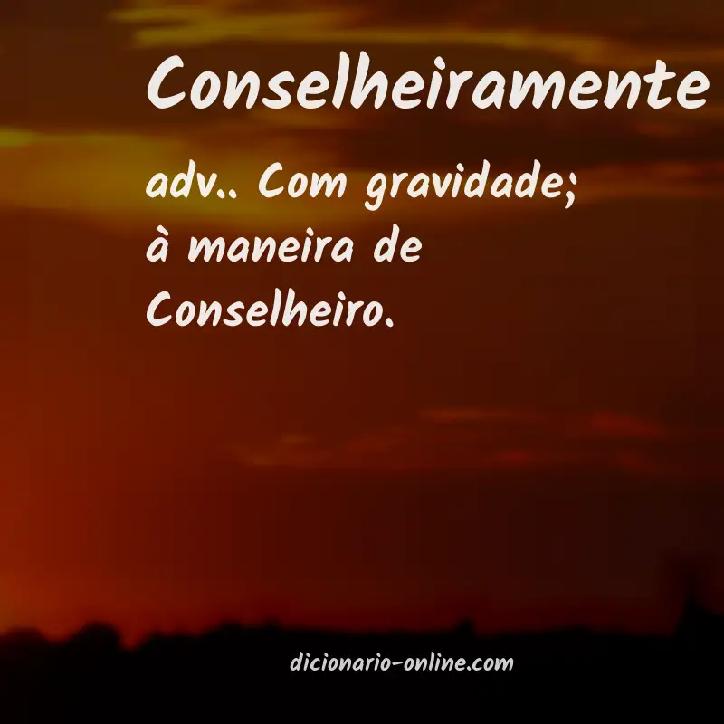 Significado de conselheiramente