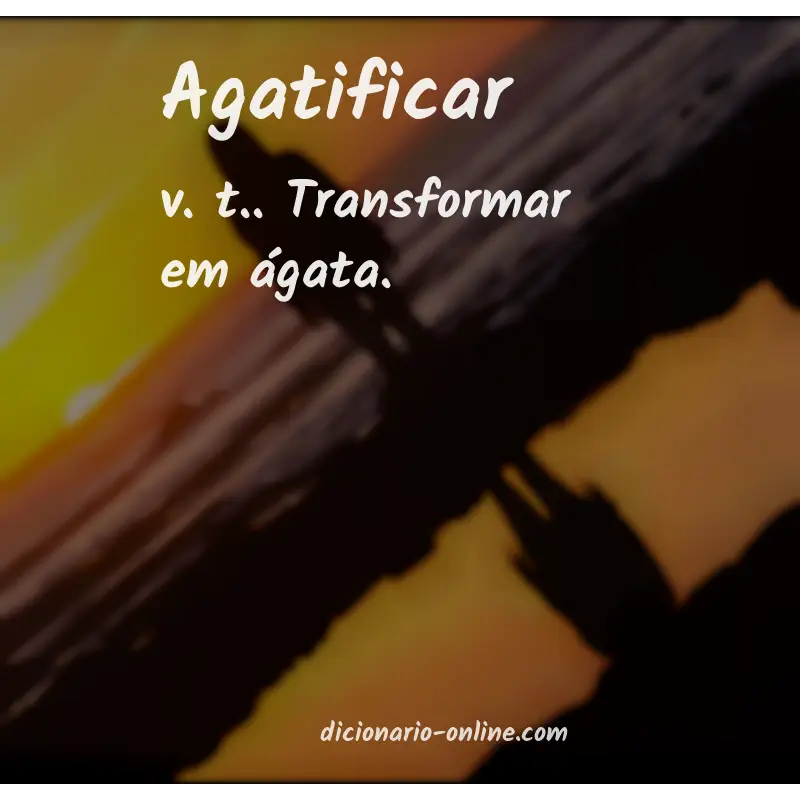 Significado de agatificar