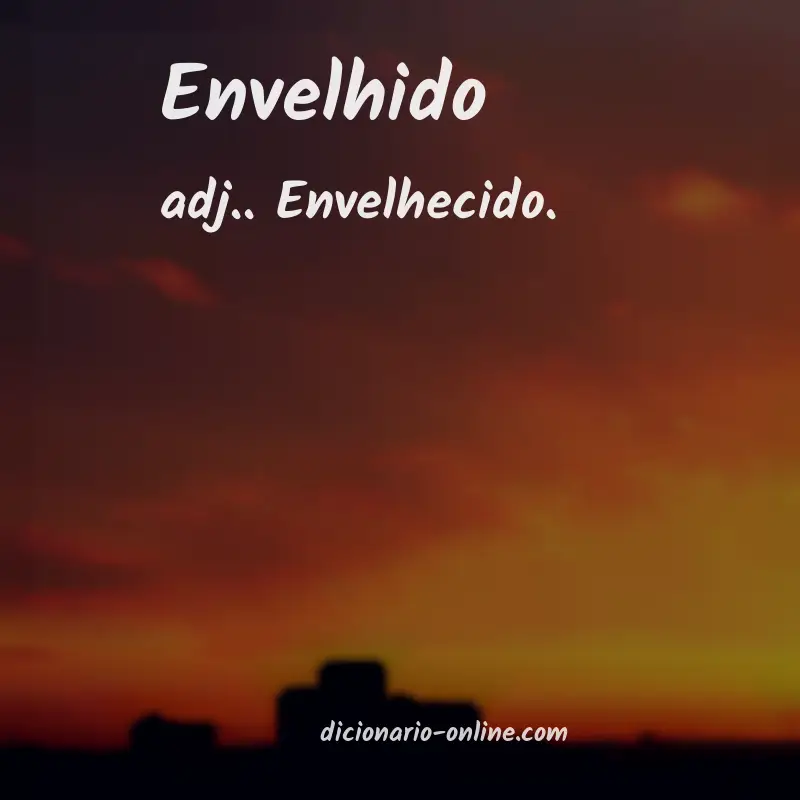Significado de envelhido
