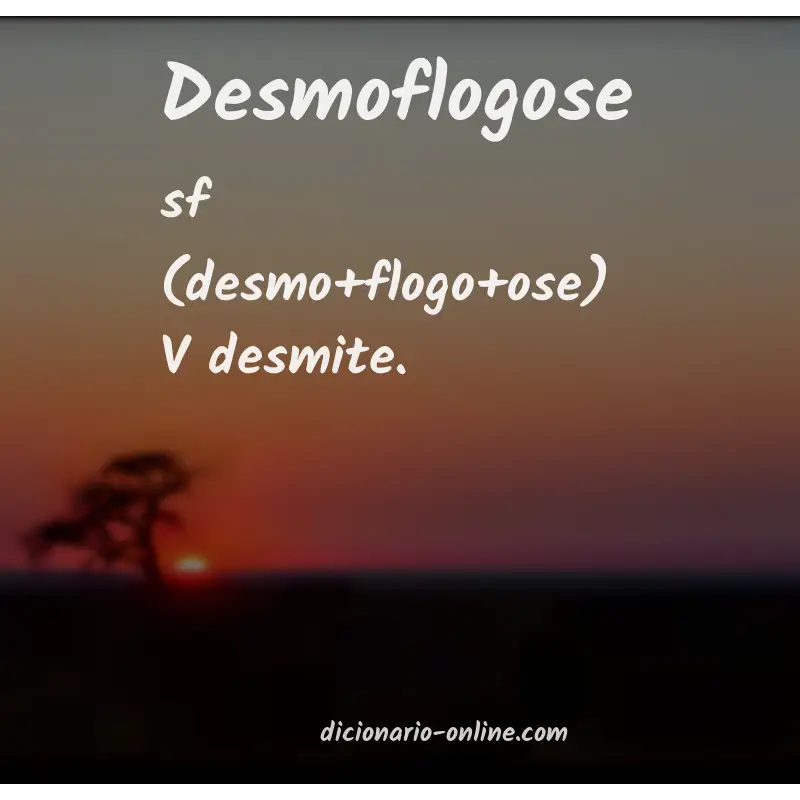 Significado de desmoflogose