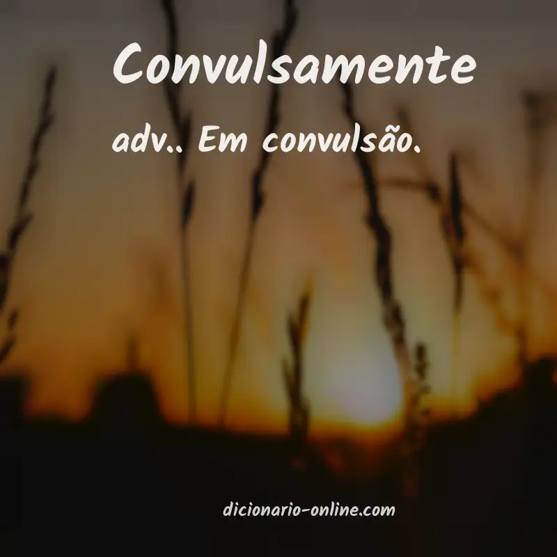 Significado de convulsamente