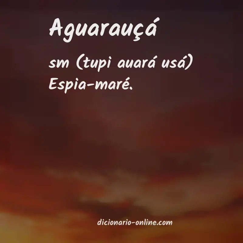 Significado de aguarauçá