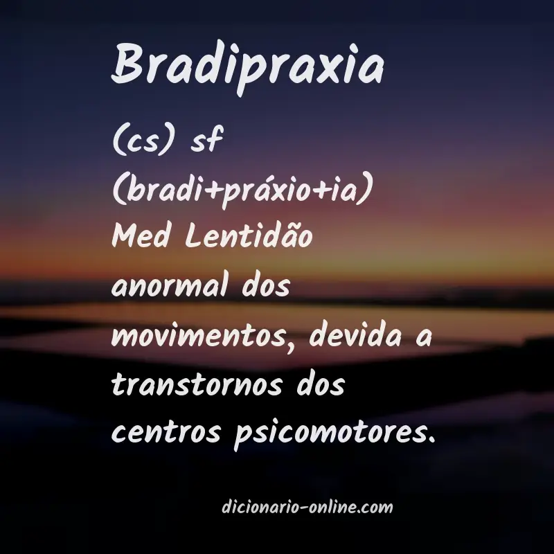 Significado de bradipraxia