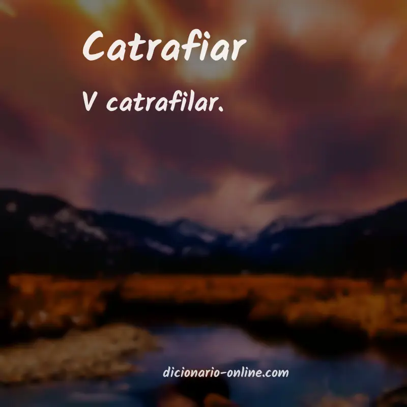 Significado de catrafiar