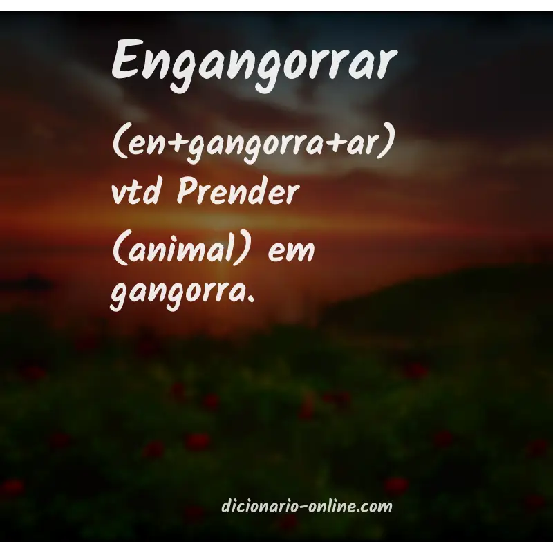 Significado de engangorrar