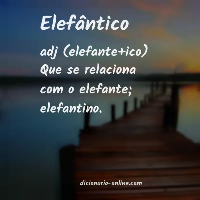 Significado de elefântico