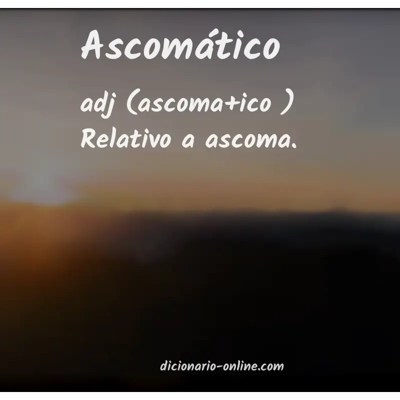 Significado de ascomático