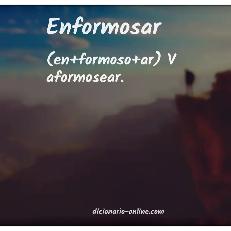 Significado de enformosar