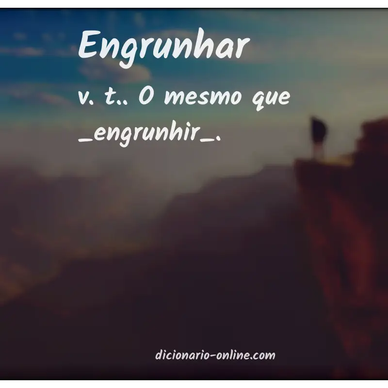 Significado de engrunhar