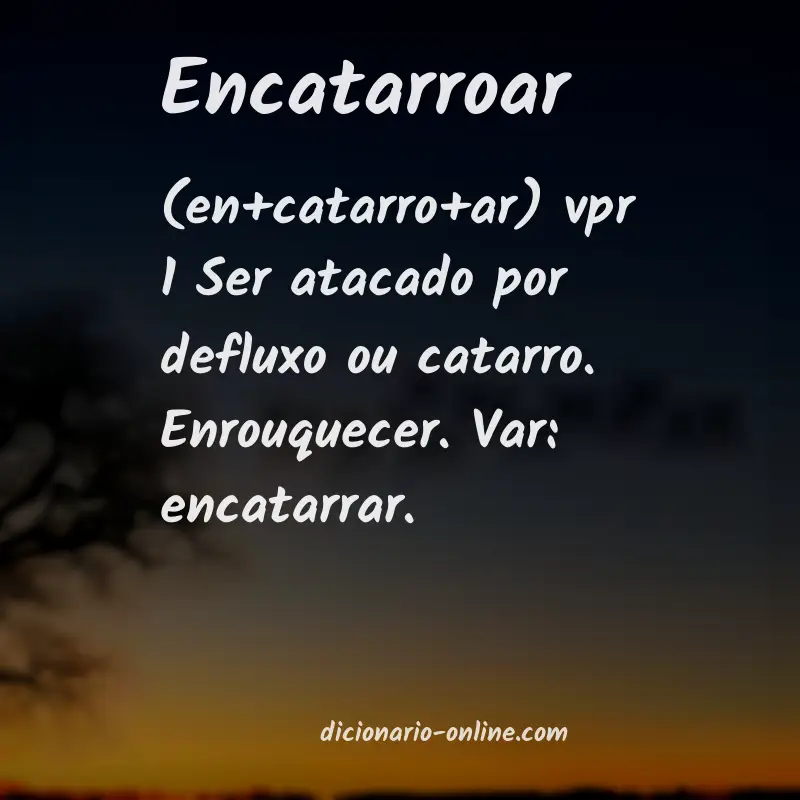 Significado de encatarroar