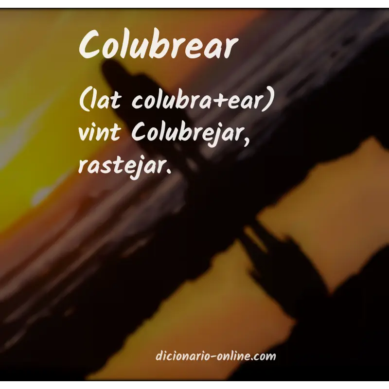 Significado de colubrear