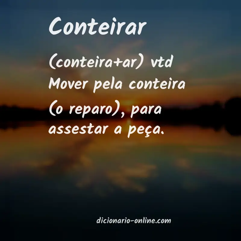 Significado de conteirar
