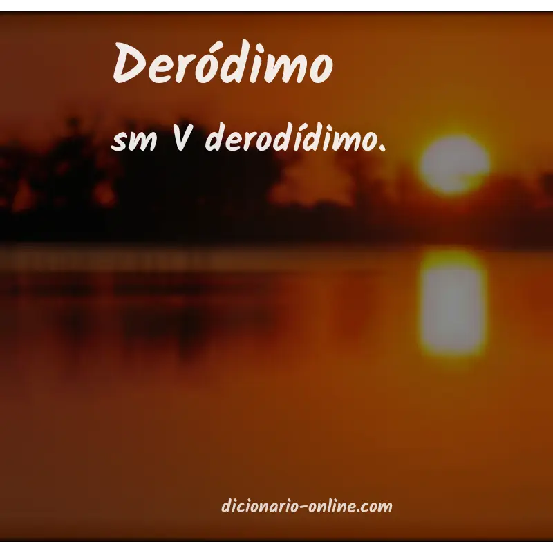 Significado de deródimo