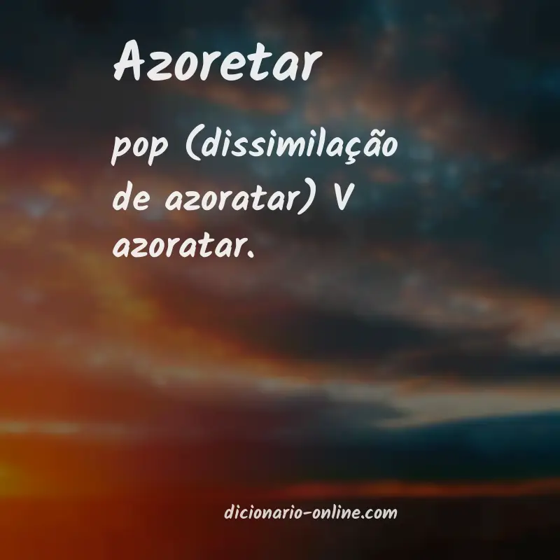 Significado de azoretar