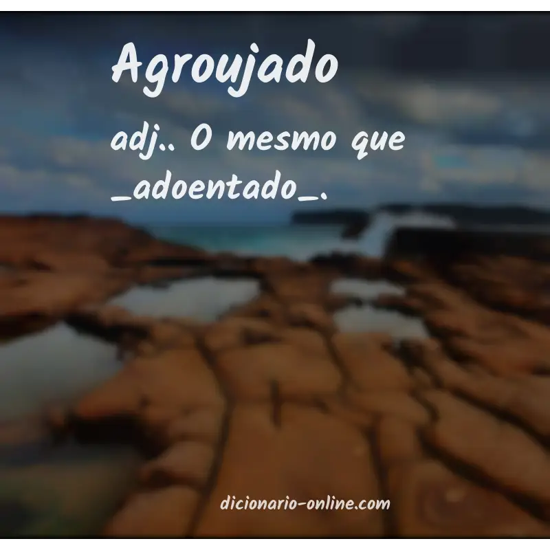 Significado de agroujado