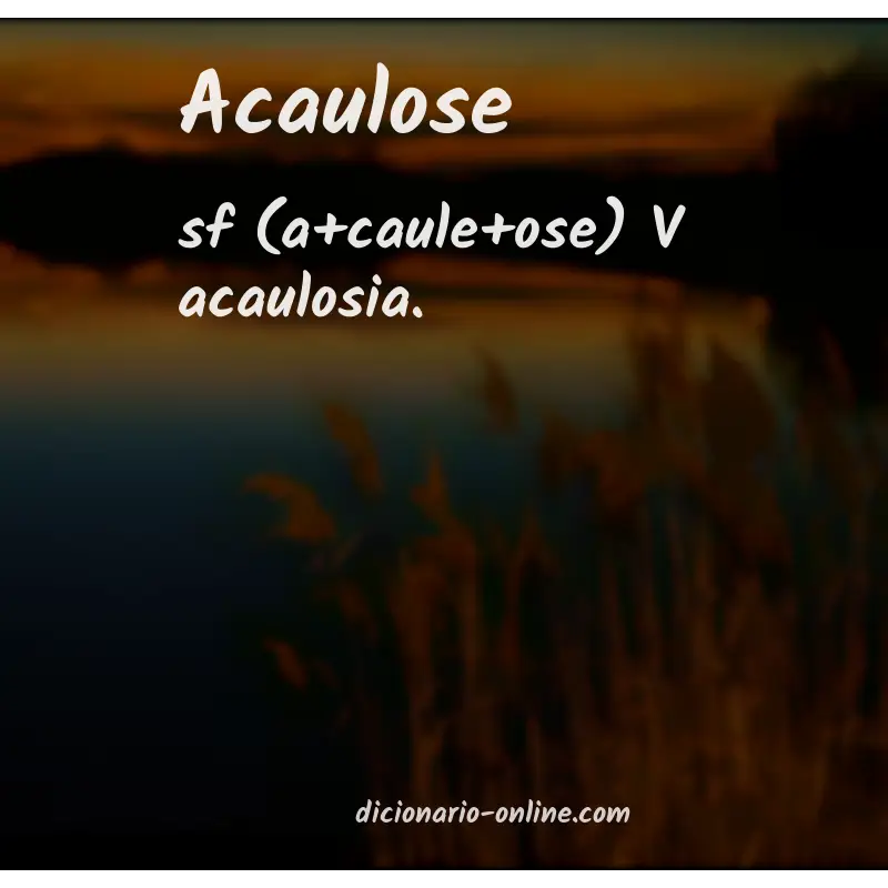 Significado de acaulose