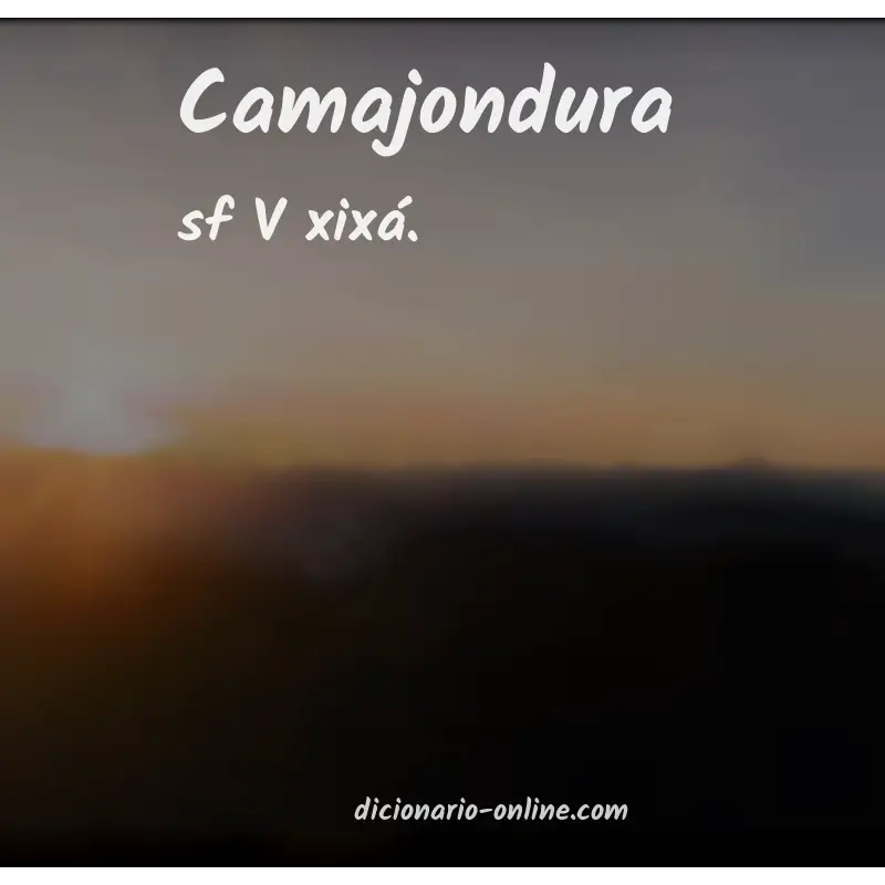 Significado de camajondura