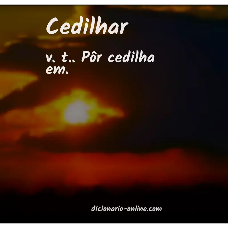 Significado de cedilhar