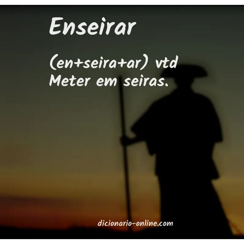 Significado de enseirar