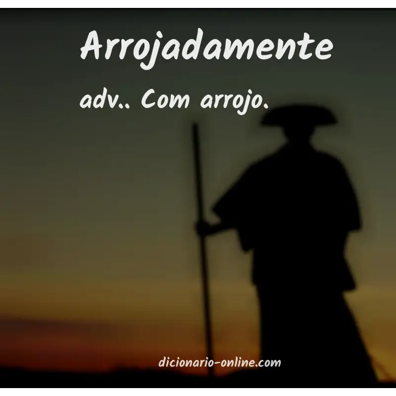 Significado de arrojadamente