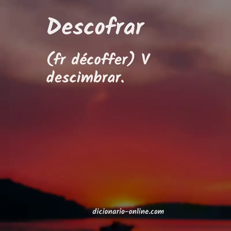 Significado de descofrar
