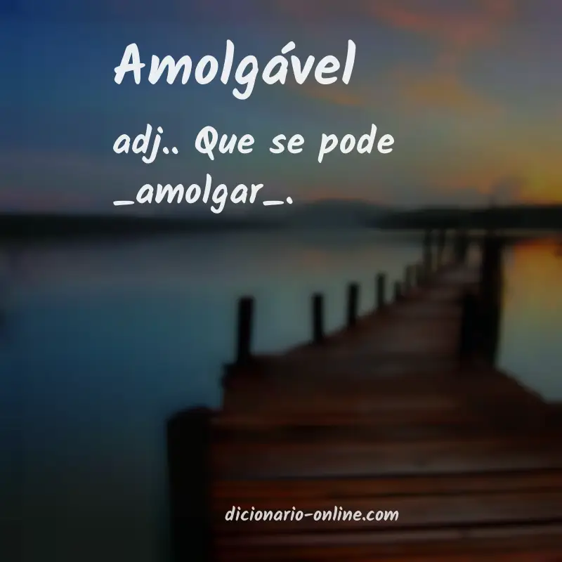 Significado de amolgável